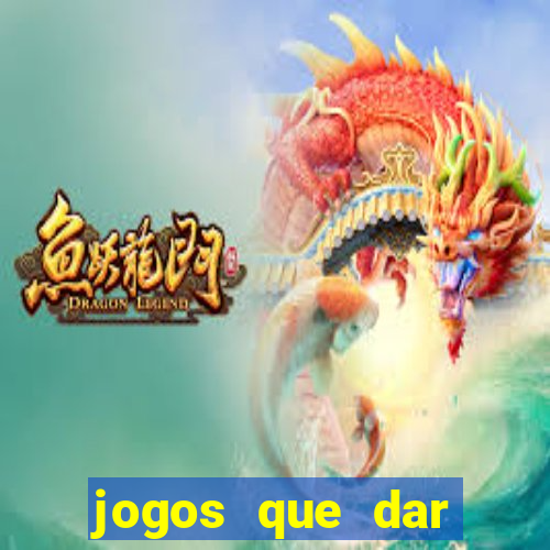 jogos que dar dinheiro de verdade